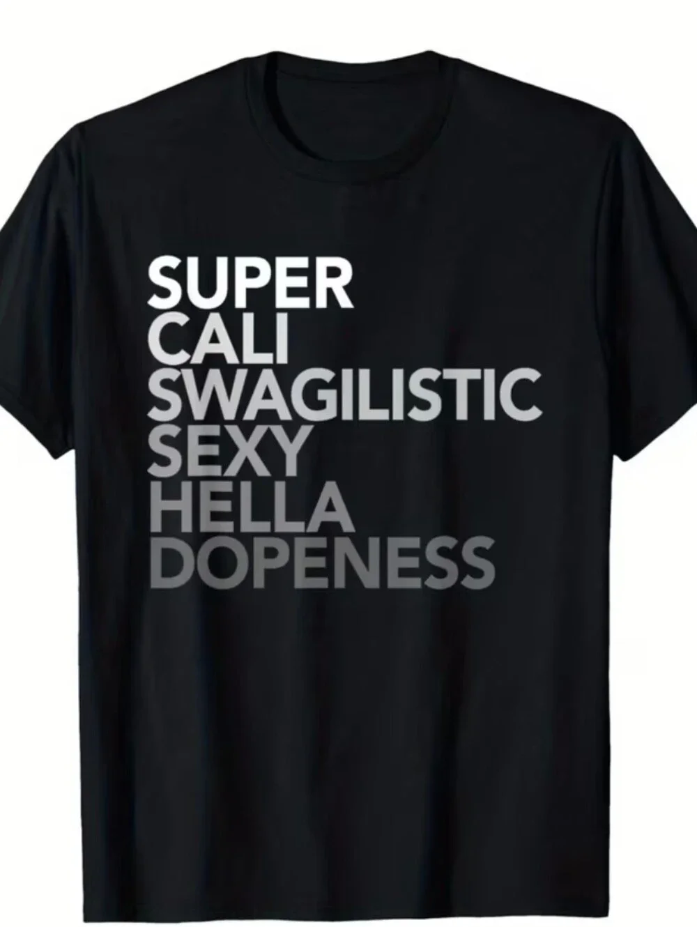 Graphic Tee - Super Cali Swagilistic Sexy Hella Dopeness - Picture 4 of 10